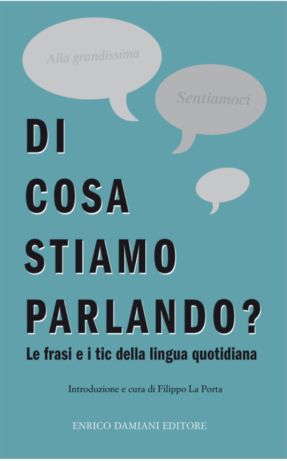 Di cosa stiamo parlando Autori Vari, introduzione di Filippo la Porta, Enrico Damiani Editore