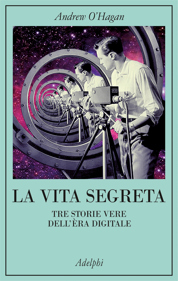 LA VITA SEGRETA di Andrew O’Hagan, traduzione di Svevo D’Onofrio, Adelphi