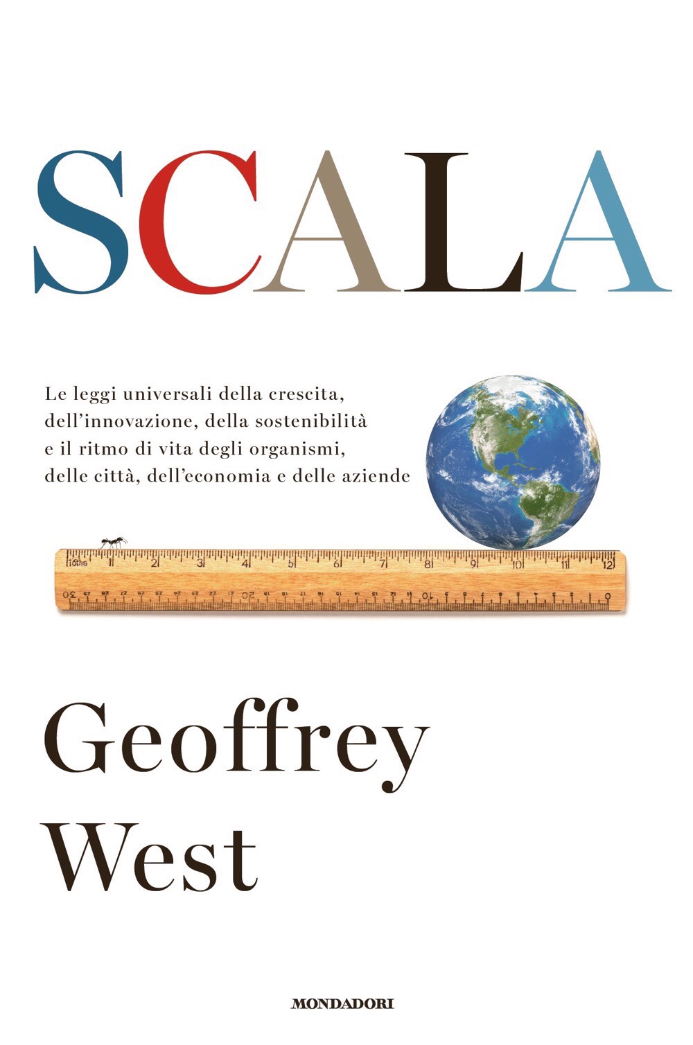 SCALA di Geoffrey West, traduzione di Tullio Cannillo, Mondadori,