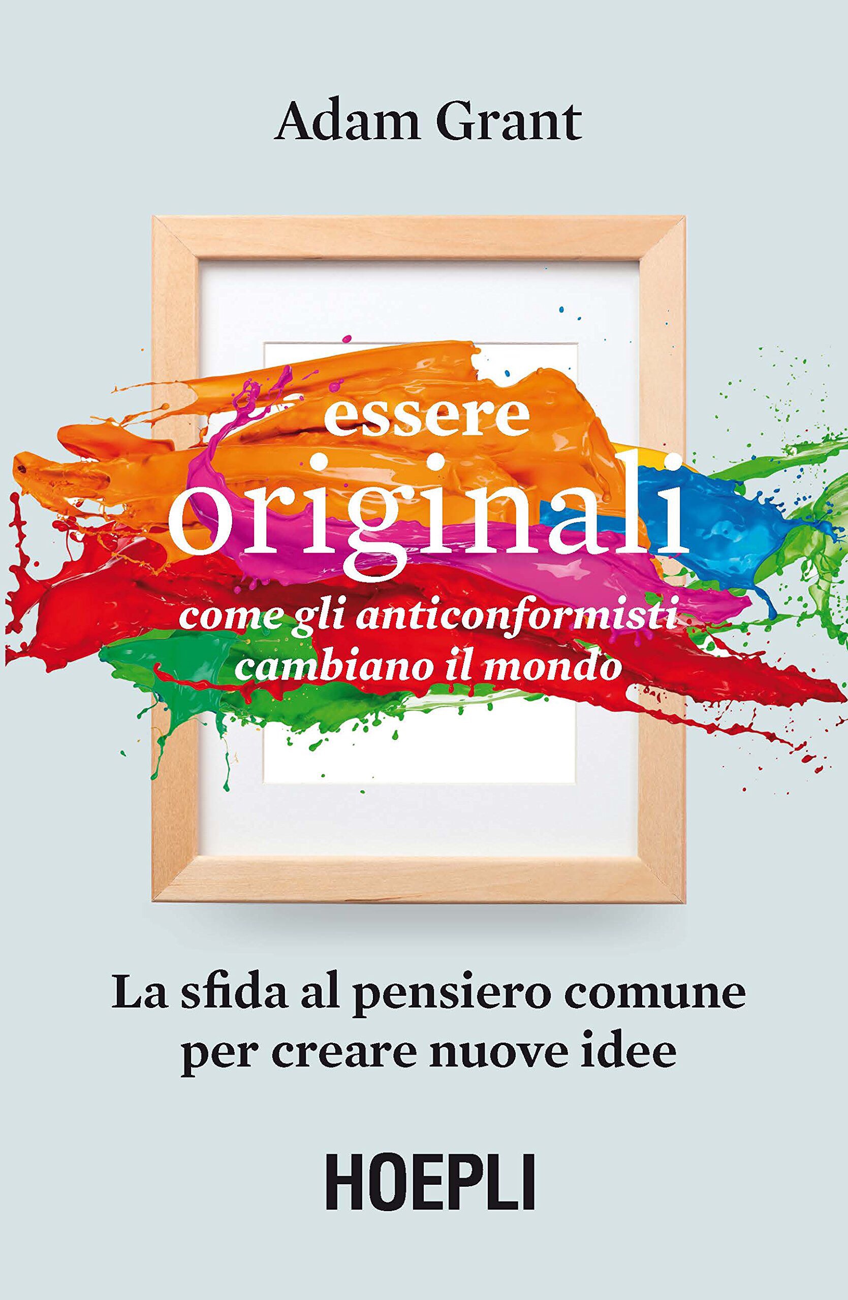 ESSERE ORIGINALI di Adam Grant, traduzione Ilaria Katerinov, Hoepli