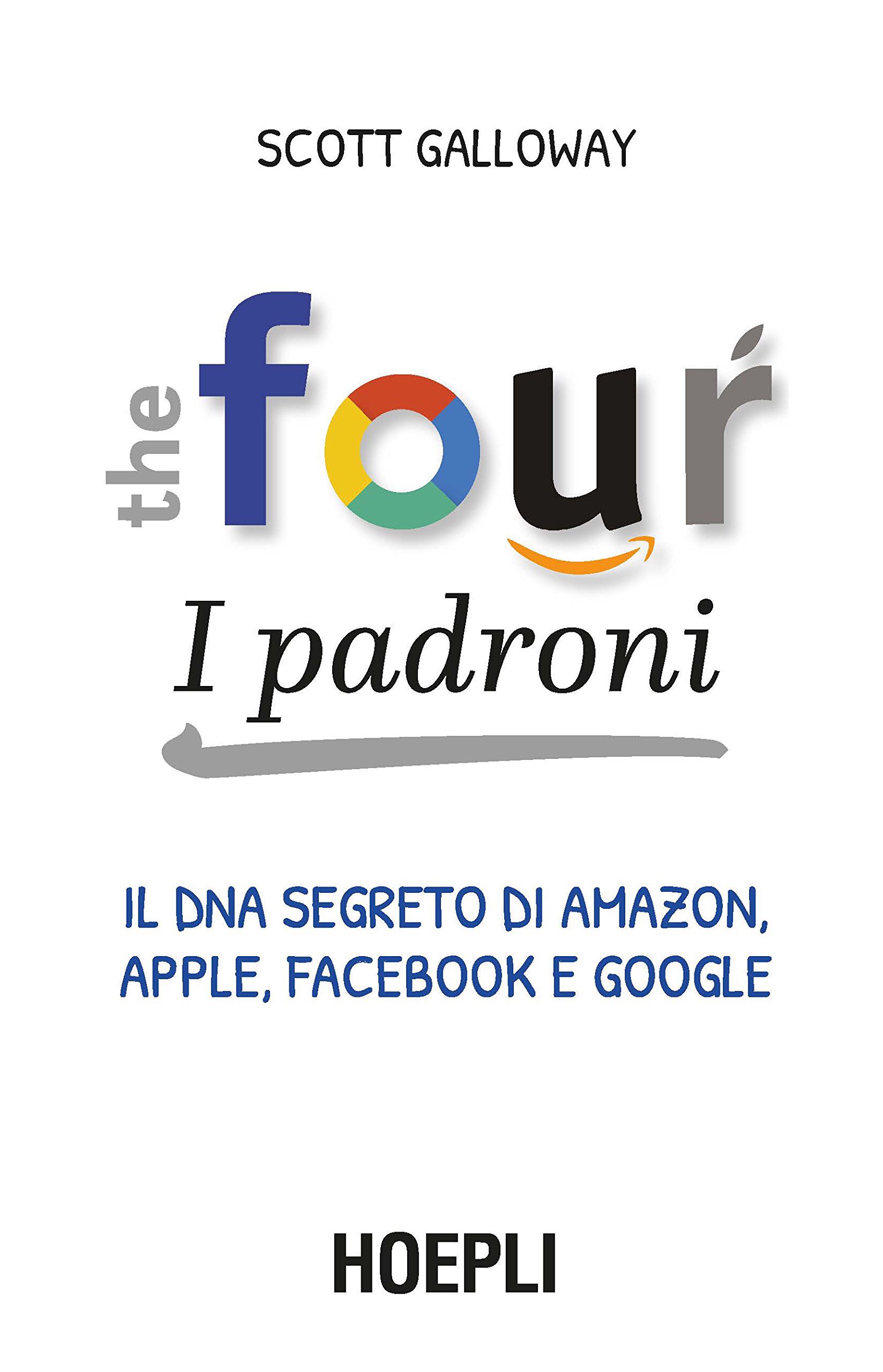 THE FOUR. I PADRONI di Scott Galloway, traduzione di Ilaria Katerinov, Hoepli