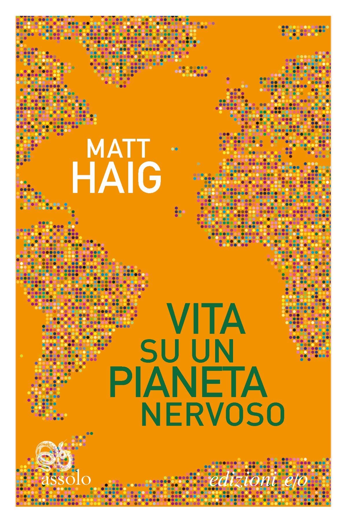 VITA SU UN PIANETA NERVOSO di Matt Haig, traduzione di Silvia Castoldi, edizioni e/o