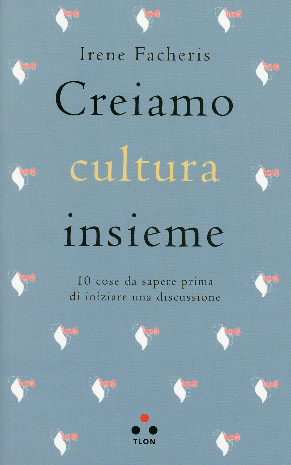 CREAIAMO CULTURA ASSIEME di Irene Facheris, Tlon