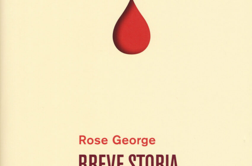 Breve storia del sangue – Rose George